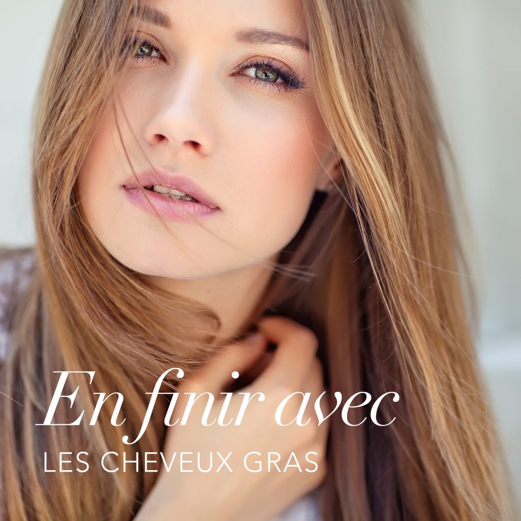 Tous nos conseils pour dire stop aux cheveux gras.